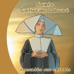Télécharger le livre :  Sainte Catherine Labouré racontée aux enfants