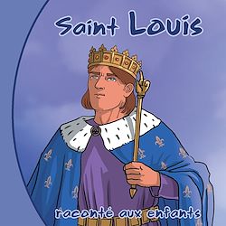 Télécharger le livre :  Saint Louis raconté aux enfants