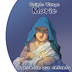 Télécharger le livre :  Sainte Vierge Marie racontée aux enfants
