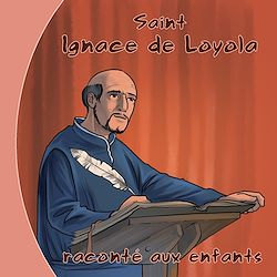 Télécharger le livre :  Saint Ignace de Loyola raconté aux enfants