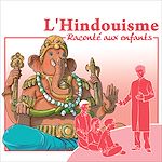 Télécharger le livre :  L'Hindouisme raconté aux enfants