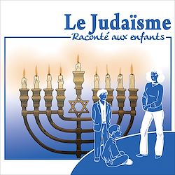 Télécharger le livre :  Le Judaïsme raconté aux enfants