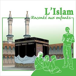 Télécharger le livre :  L'Islam raconté aux enfants