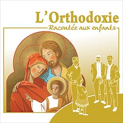 Télécharger le livre :  L'orthodoxie racontée aux enfants