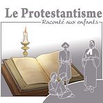 Télécharger le livre :  Le protestantisme raconté aux enfants
