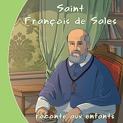 Télécharger le livre :  Saint François de Sales raconté aux enfants
