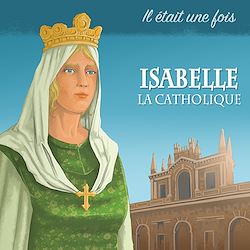 Télécharger le livre :  Isabelle la Catholique racontée aux enfants