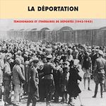 Télécharger le livre :  La déportation. Témoignages et itinéraires de déportés 1942-1945