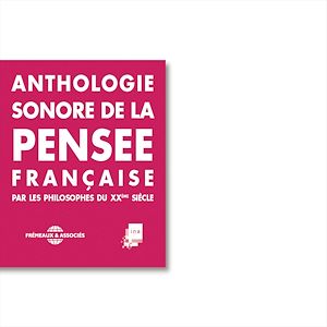 Téléchargez le livre :  Anthologie sonore de la pensée française du XXe siècle