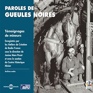 Téléchargez le livre :  Paroles de gueules noires, témoignages de mineurs
