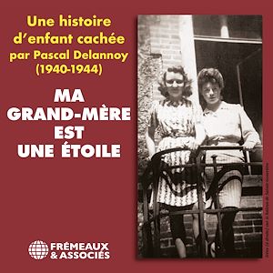 Téléchargez le livre :  Ma grand-mère est une étoile. Une histoire d'enfant cachée (1940-1944)