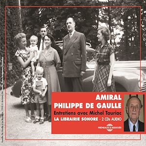 Téléchargez le livre :  Amiral Philippe de Gaulle. Entretiens avec Michel Tauriac