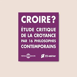 Téléchargez le livre :  Croire ? Étude critique de la croyance par 16 philosophes contemporains