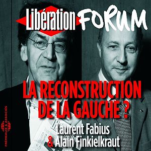 Téléchargez le livre :  Libération Forum. La reconstruction de la gauche ?
