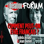 Télécharger le livre :  Libération Forum. Comment peut-on être Français ?