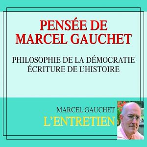 Téléchargez le livre :  Pensée de Marcel Gauchet. Philosophie de la démocratie