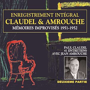Téléchargez le livre :  Claudel & Amrouche. Mémoires improvisés 1951-1952 (Volume 2)