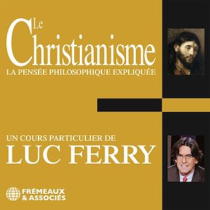 Téléchargez le livre :  Le Christianisme. La pensée philosophique expliquée