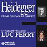 Télécharger le livre :  Heidegger. L'œuvre philosophique expliquée