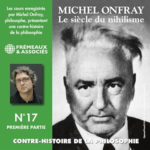Téléchargez le livre :  Contre-histoire de la philosophie (Volume 17.1) - Le siècle du nihilisme I
