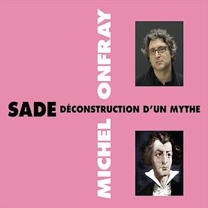 Téléchargez le livre :  Sade. Déconstruction d'un mythe