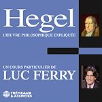 Télécharger le livre :  Hegel. L'œuvre philosophique expliquée
