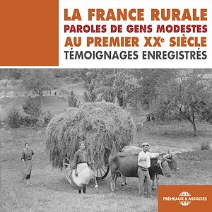 Téléchargez le livre :  La France rurale. Paroles de gens modestes au premier XXe siècle