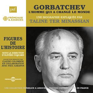 Téléchargez le livre :  Gorbatchev, l'homme qui a changé le monde. Une biographie expliquée