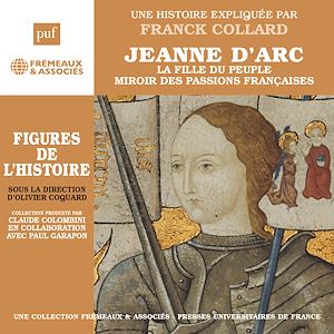 Téléchargez le livre :  Jeanne d'Arc. La fille du peuple, miroir des passions françaises