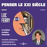 Télécharger le livre :  Penser le XXIe siècle. La troisième révolution industrielle : économie collaborative, transhumanisme et uberisation du monde