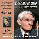 Télécharger le livre :  Contre-histoire de la philosophie (Volume 26.2) - La résistance au nihilisme, de Vladimir Jankélévitch à Pierre Hadot, 2e partie