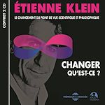Télécharger le livre :  Changer, qu'est-ce ? Le changement du point de vue scientifique et philosophique