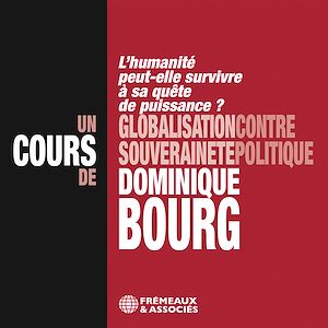 Téléchargez le livre :  Globalisation contre souveraineté politique – L'humanité peut-elle survivre à sa quête de puissance ?  Un cours de Dominique Bourg