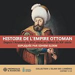Télécharger le livre :  Histoire de l'Empire ottoman, depuis l'Anatolie du XIVe siècle au début du XXe siècle