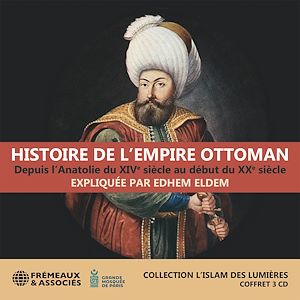 Téléchargez le livre :  Histoire de l'Empire ottoman, depuis l'Anatolie du XIVe siècle au début du XXe siècle