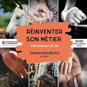 Téléchargez le livre :  Réinventer son métier. Témoignages de vie