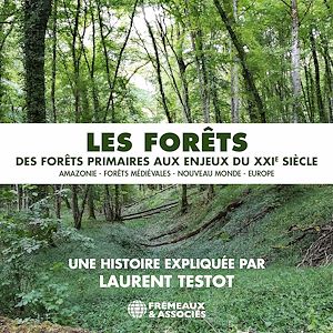 Téléchargez le livre :  Les forêts - Des forêts primaires aux enjeux du XXIe siècle