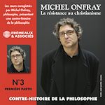 Télécharger le livre :  Contre-histoire de la philosophie (Volume 3.1) - La résistance au Christianisme I
