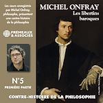 Télécharger le livre :  Contre-histoire de la philosophie (Volume 5.1) - Les libertins baroques I, de Pierre Charron à Cyrano de Bergerac