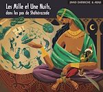 Télécharger le livre :  Les Mille et Une Nuits, dans les pas de Shéhérazade