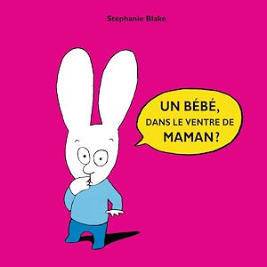 Téléchargez le livre :  Un bébé dans le ventre de maman ?