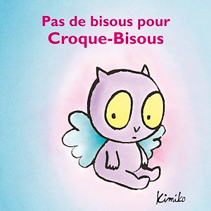 Téléchargez le livre :  Pas de bisous pour Croque-Bisous