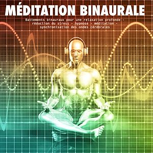 Téléchargez le livre :  méditation binaurale: battements binauraux pour une relaxation profonde