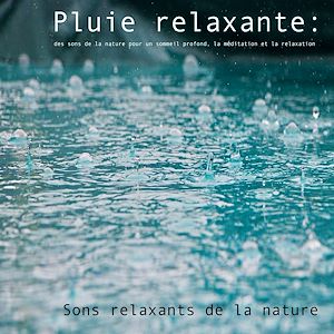 Téléchargez le livre :  Pluie relaxante : des sons de la nature pour un sommeil profond, la me´ditation et la relaxation