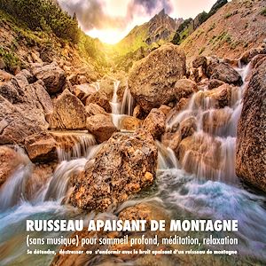 Téléchargez le livre :  Ruisseau apaisant de montagne (sans musique) pour sommeil profond, méditation, relaxation
