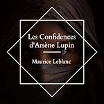 Download this eBook Les Confidences d'Arsène Lupin