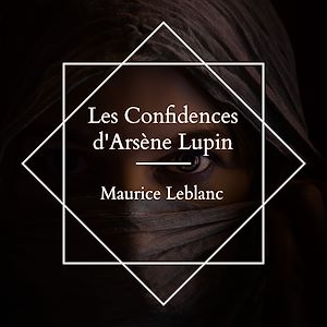 Download the eBook: Les Confidences d'Arsène Lupin