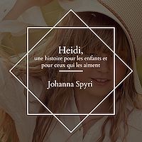 Téléchargez le livre :  Heidi, une histoire pour les enfants et pour ceux qui les aiment