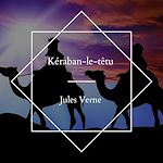 Download this eBook Kéraban-le-têtu