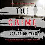 Télécharger le livre :  True Crime Grande-Bretagne
